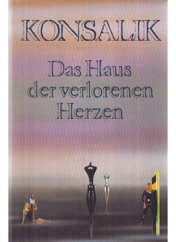 Heinz G. Konsalik - Das Haus der verlorenen Herzen Heinz G. Konsalik - Das Haus der verlorenen Herzen, Gütersloh 1991 antikvár könyv