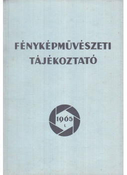 Rozgonyi Iván - Fényképművészeti tájékoztató 1965 I. Rozgonyi Iván - Fényképművészeti tájékoztató 1965 I., Budapest 1965 antikvár könyv