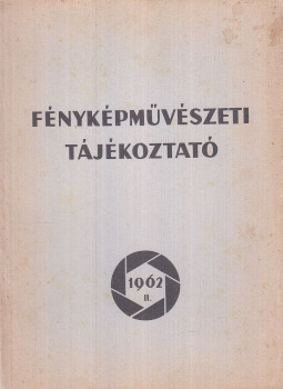 Király Zoltán, Nemes Károly, Révai Dezső - Fényképművészeti tájékoztató 1962 II., Budapest 1962 antikvár könyv