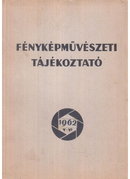 Király Zoltán, Nemes Károly, Révai Dezső - Fényképművészeti tájékoztató 1962 V-VI., Budapest 1962 antikvár könyv