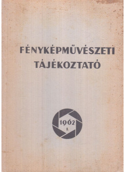 Király Zoltán, Nemes Károly, Révai Dezső - Fényképművészeti tájékoztató 1962 I., Budapest 1962 antikvár könyv