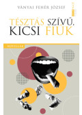 VÁNYAI FEHÉR JÓZSEF - Tésztás szívű, kicsi fiúk