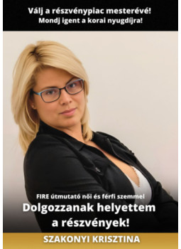 Szakonyi Krisztina - Dolgozzanak helyettem a részvények! Szakonyi Krisztina - Dolgozzanak helyettem a részvények!, null 2024 antikvár könyv