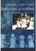 Foltin Jolán,Tarján T. Katalin - Játék és tánc az óvodában