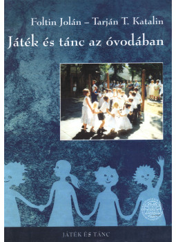Foltin Jolán, Tarján T. Katalin - Játék és tánc az óvodában, Budapest 2004 antikvár könyv