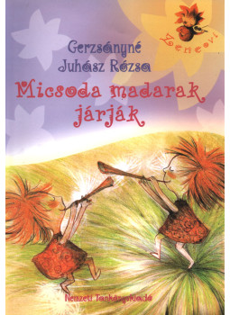 Gerzsányné Juhász Rózsa - Micsoda madarak járják, Budapest 2003 antikvár könyv