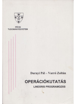 Darnyi Pál, Varró Zoltán - Operációkutatás - Lineáris programozás Darnyi Pál, Varró Zoltán - Operációkutatás - Lineáris programozás, Pécs 1995 antikvár könyv