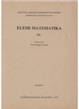 Hortobágyi István - Elemi matematika IV., Budapest 1978 antikvár könyv