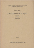 Kalmár László - A matematika alapjai I. kötet 1. füzet