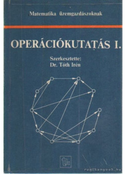 Tóth Irén dr. - Operációkutatás I. Tóth Irén dr. - Operációkutatás I., Budapest 1987 antikvár könyv