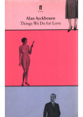 Alan Ayckbourn - Things We Do for Love