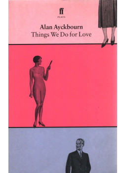 Alan Ayckbourn - Things We Do for Love Alan Ayckbourn - Things We Do for Love, London 1998 antikvár könyv