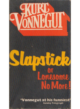 Kurt Vonnegut - Slapstick or Lonesome No More Kurt Vonnegut - Slapstick or Lonesome No More, St. Albans, Hertfordshire 1983 antikvár könyv