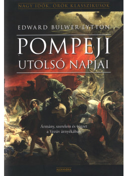 Edward Bulwer-Lytton - Pompeji utolsó napjai Edward Bulwer-Lytton - Pompeji utolsó napjai, Pécs 2022 antikvár könyv