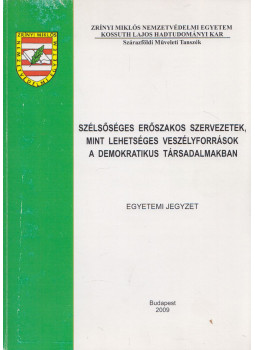 Szternák György - Szélsőséges erőszakos szervezetek mint lehetséges veszélyforrások a demokratikus társadalmakban, Budapest 2009 antikvár könyv