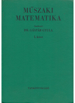 Dr. Gáspár Gyula - Műszaki matematika I. Dr. Gáspár Gyula - Műszaki matematika I., Budapest 1973 antikvár könyv
