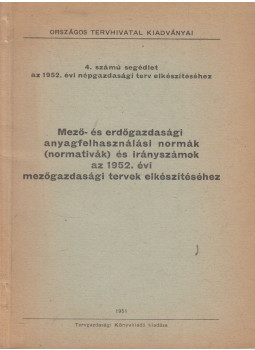  - Mező- és erdőgazdasági anyagfelhasználási normák (normatívák) és irányszámok az 1952. évi mezőgazdasági tervek előkészítéséhez, null 1951 antikvár könyv