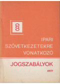 Dr. Győrvári Alajos,dr. Harmath Károly - Ipari szövetkezetekre vonatkozó vonatkozó jogszabályok 1977