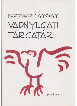 Ferdinandy György - Vadnyugati tárcatár Ferdinandy György - Vadnyugati tárcatár, 2002 antikvár könyv