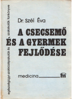Szél Éva - A csecsemő és a gyermek fejlődése, Budapest 1983 antikvár könyv