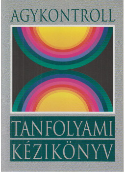 Dr. Domján László, Domján Gábor - Agykontroll tanfolyami kézikönyv (dedikált) Dr. Domján László, Domján Gábor - Agykontroll tanfolyami kézikönyv (dedikált), Nyíregyháza 1997 antikvár könyv