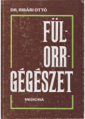 Ribári Ottó - Fül-orr-gégészet (dedikált)
