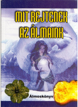 - Mit rejtenek az álmaink - Mit rejtenek az álmaink, null 2005 antikvár könyv