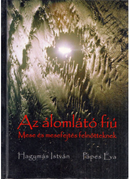 Hagymás István, Pápes Éva - Az álomlátó fiú, Pilisvörösvár 2013 antikvár könyv