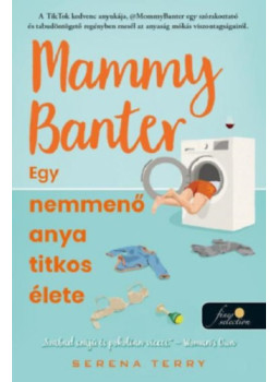 Serena Terry - Mammy Banter - Egy nemmenő anya titkos élete Serena Terry - Mammy Banter - Egy nemmenő anya titkos élete, null 2024 antikvár könyv