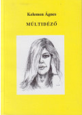 Kelemen Ágnes - Múltidéző