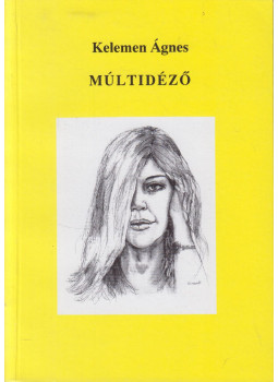 Kelemen Ágnes - Múltidéző Kelemen Ágnes - Múltidéző, null 2001 antikvár könyv