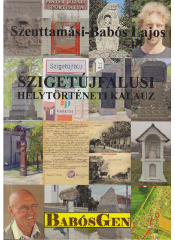 Szenttamási-Babós Lajos - Szigetújfalusi helytörténeti kalauz (aláírt), Budapest 2020 antikvár könyv