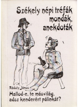 Ráduly János - Hallod-e, te másvilág, adsz kenderért pálinkát? (dedikált), Székelyudvarhely 2006 antikvár könyv