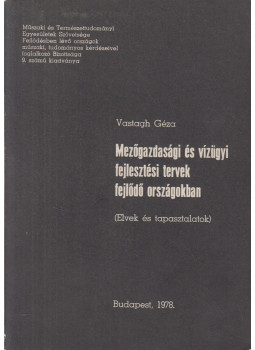 Vastagh Géza - Mezőgazdasági és vízügyi fejlesztési tervek fejlődő országokban, Budapest 1978 antikvár könyv