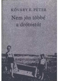 Kőváry E. Péter - Nem jön többé a drótostót (dedikált)