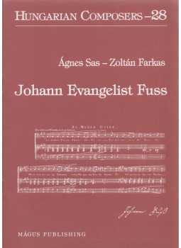 Ágnes Sas, Zoltán Farkas - Johann Evangelist Fuss Ágnes Sas, Zoltán Farkas - Johann Evangelist Fuss, Budapest 2004 antikvár könyv