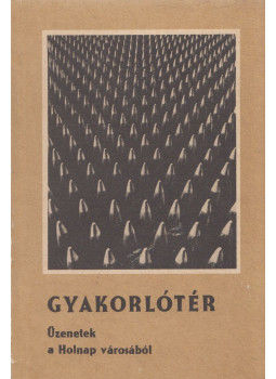 Szűcs László, Máté Imre, Gittai István, Pataki István, Fábián Sándor, Sall László, Zudor János - Gyakorlótér Szűcs László, Máté Imre, Gittai István, Pataki István, Fábián Sándor, Sall László, Zudor János - Gyakorlótér, 0 antikvár könyv