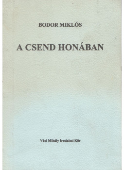 Bodor Miklós - A csend honában (dedikált) Bodor Miklós - A csend honában (dedikált), Nyíregyháza 1992 antikvár könyv