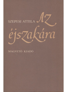 Szepesi Attila - Az éjszakára (dedikált) Szepesi Attila - Az éjszakára (dedikált), Budapest 1979 antikvár könyv