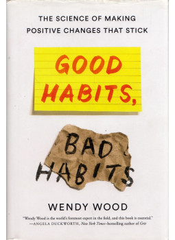 Wendy Wood - Good Habits, Bad Habits: The Science of Making Positive Changes That Stick, New York, New York 2019 antikvár könyv