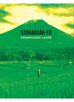 Szakolczay Lajos - Szabadság-tű Szakolczay Lajos - Szabadság-tű, null 2024 antikvár könyv