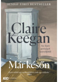 Claire Keegan - Már későn