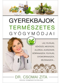 Dr. Csomai Zita - Gyerekbajok természetes gyógymódjai Dr. Csomai Zita - Gyerekbajok természetes gyógymódjai, null 2024 antikvár könyv