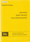 Marosán György - Istennel, vagy Isten nélkül vagy istentelenül