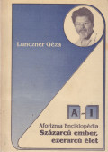 Lunczner Géza - Százarcú ember, ezerarcú élet I. (dedikált)