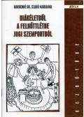 Barochné dr. Szabó Marianna - Diákéletből a felnőttlétbe jogi szempontból