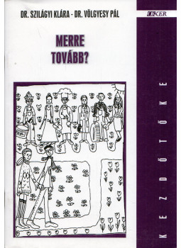 Szilágyi Klára, Dr. Völgyesy Pál - Merre tovább? Szilágyi Klára, Dr. Völgyesy Pál - Merre tovább?, Budapest 1998 antikvár könyv