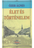 Ózer Ágnes - Élet és történelem