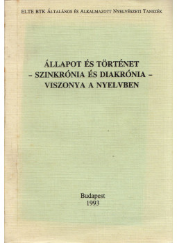 Horváth Katalin, Ladányi Mária - Állapot és történet - szinkrónia és diakrónia - viszonya a nyelvben, Budapest 1993 antikvár könyv