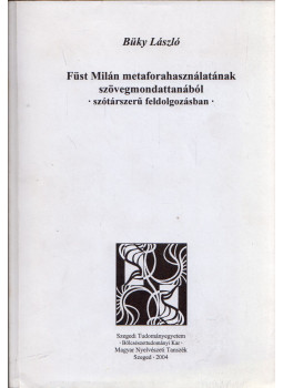 Büky László - Füst Milán metaforahasználatának szövegmondattanából, Szeged 2004 antikvár könyv